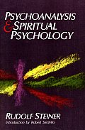 Psychoanalysis & Spiritual Psychology Five Lectures Held in Dornach & Munich Between February 25 1912 & July 2 1921