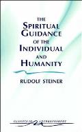 The Spiritual Guidance of the Individual and Humanity: Some Results of Spiritual-Scientific Research Into Human History and Development (Cw 15)