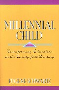 Millennial Child Transforming Education in the Twenty First Century