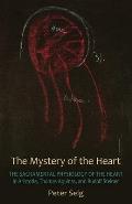 Mystery of the Heart The Sacramental Physiology of the Heart in Aristotle Thomas Aqinas & Rudolf Steiner