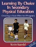 Learning by Choice in Secondary Physical Education Creating a Goal Directed Program