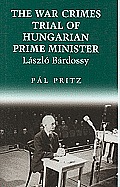 The War Crimes Trial of Hungarian Prime Minister L?szl? B?rdossy