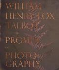 William Henry Fox Talbot & the Promise of Photography