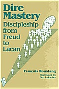 Dire Mastery: Discipleship From Freud to Lacan