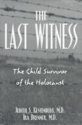 Last Witness the Child Survivor of the Holocaust