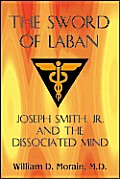 The Sword of Laban: Joseph Smith, Jr., and the Dissociated Mind