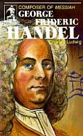 George Frideric Handel Composer of Messiah
