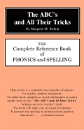 ABCs & All Their Tricks The Complete Reference Book of Phonics & Spelling