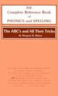 ABCs & All Their Tricks The Complete Reference Book of Phonics & Spelling