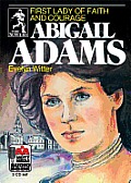 Abigail Adams: First Lady of Faith and Courage