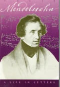 Felix Mendelssohn A Life In Letters