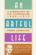 Artful Life a Biography of D H Kahnweiler 1884 1979