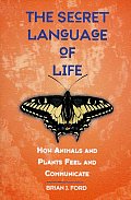 Secret Language Of Life How Animals & Pl
