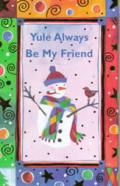 Yule Always Be My Friend