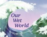 Our Wet World: Exploring Earth's Aquatic Ecosystems