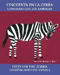Cincuenta En La Cebra Fifty on the Zebra Contando Con Los Animales Counting with the Animals