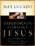 Experimente El Corazon de Jesus: Conozca Su Corazon, Sienta Su Amor = Experiencing the Heart of Jesus = Experiencing the Heart of Jesus