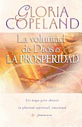 La Voluntad de Dios Es La Prosperidad: God's Will Is Prosperity