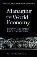 Managing the World Economy: Fifty Years After Bretton Woods
