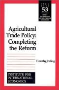 Agricultural Trade Policy: Completing the Reform