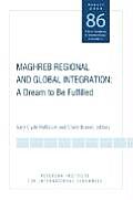 Maghreb Regional and Global Integration: A Dream to Be Fulfilled