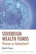 Sovereign Wealth Funds: Threat or Salvation?