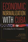 Economic Normalization with Cuba A Roadmap for Us Policymakers