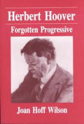 Herbert Hoover Forgotten Progressive