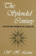 Splendid Century Life In The France Of Louis XIV