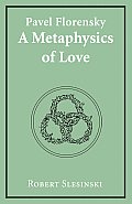 Pavel Florensky A Metaphysics Of Love