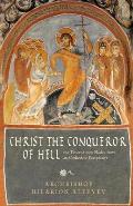 Christ the Conqueror of Hell: The Descent Into Hades from an Orthodox Perspective