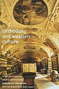 Orthodoxy & Western Culture A Collection