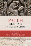 Faith Seeking Understanding: The Theological Witness of Fr Matthew Baker