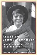 Plays By Lynne Alvarez: Later Plays & Selected Poems