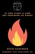 If You Start a Fire [Be Prepared to Burn]