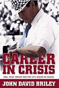 Career in Crisis: Paul Bear Bryant And the 1971 Season of Change