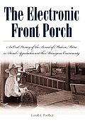 The Electronic Front Porch: An Oral History of the Arrival of Modern Media in Rural Appalachia and the Melungeon Community