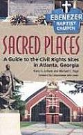 Sacred Places: A Guide to the Civil Rights Sites in Atlanta, Georgia