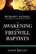 Awakening of the Freewill Baptists Benjamin Randall & the Founding of an American Religious Tradition