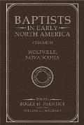 Baptists in Early North America--Wolfville, Nova Scotia: Volume XI