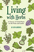 Living with Herbs A Treasury of Useful Plants for the Home & Garden