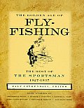 Golden Age of Fly Fishing The Best of the Sportsman 1927 1937