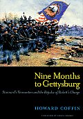 Nine Months to Gettysburg Stannards Vermonters & the Repulse of Picketts Charge