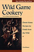Wild Game Cookery: Down-Home Recipes for Foods from the Wild