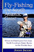 Fly Fishing the South Atlantic Coast Where to Find Game Fish from North Carolinas Outer Banks to the Florida Keys
