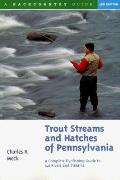 Trout Streams and Hatches of Pennsylvania: A Complete Fly-Fishing Guide to 140 Streams
