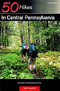 Explorer's Guide 50 Hikes in Central Pennsylvania: Day Hikes and Backpacking Trips