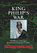 King Philips War The History & Legacy of Americas Forgotten Conflict