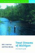 Trout Streams of Michigan: A Fly-Angler's Guide