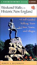 Weekend Walks in Historic New England: 45 Self-Guided Walking Tours in Cities, Towns, and Villages